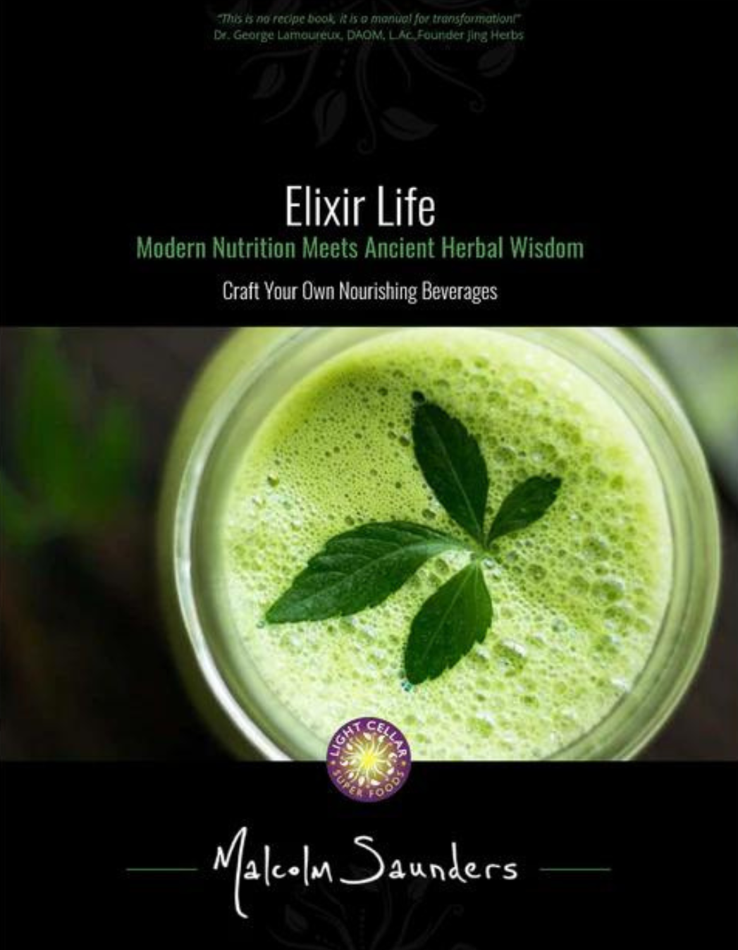 Elixir Life: Learn How to Craft Your Own Nourishing Herbal Beverages - Softcover