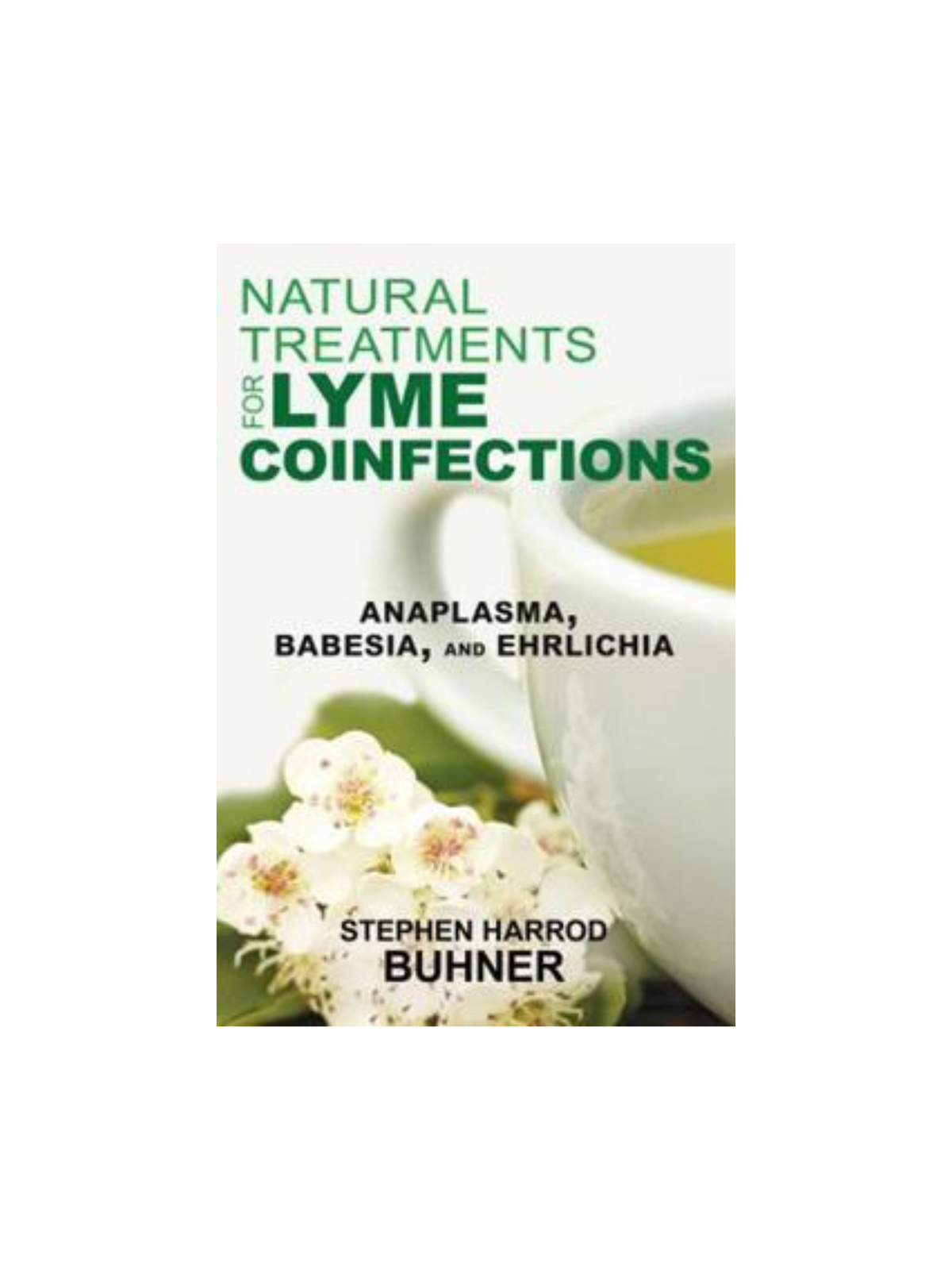 Natural Treatments for Lyme Coinfections: Anaplasma, Babesia, and Ehrlichia Book
