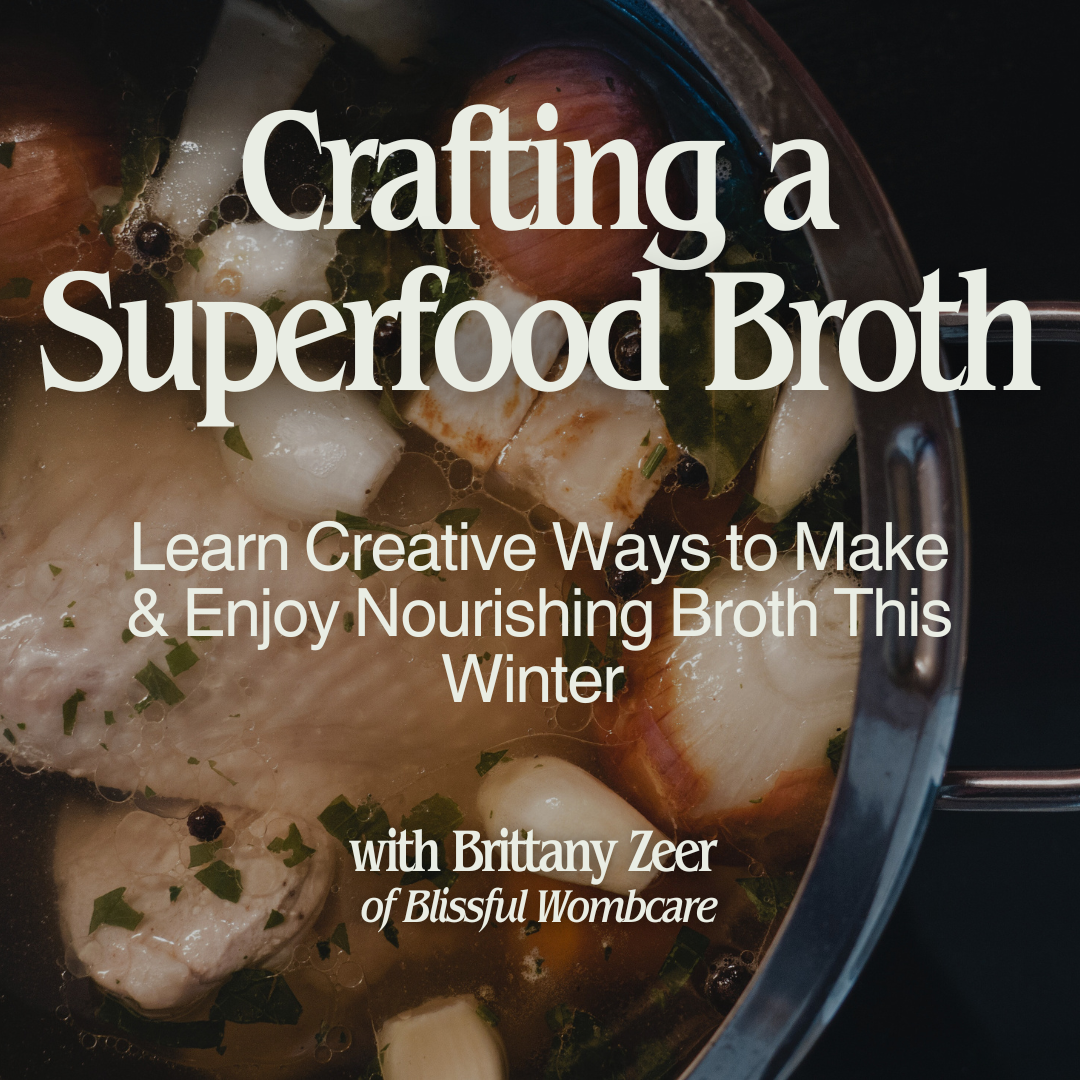 Crafting a Superfood Broth: Learn Creative Ways to Make & Enjoy Nourishing Broth - TBA