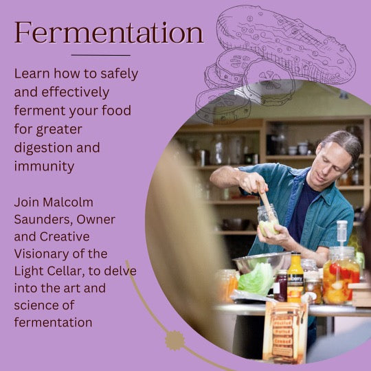 Fermentation: Learn How to Safely & Effectively Ferment Your Food for Greater Digestion & Immunity - June 9th