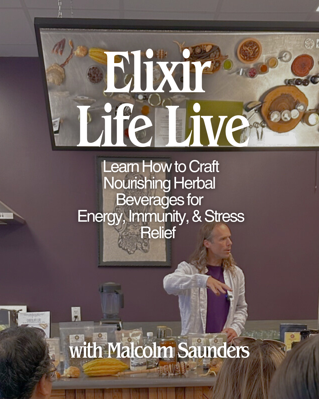 Elixir Life LIVE: Learn How to Craft Nourishing Herbal Beverages for Energy, Immunity, & Stress Relief - Feb 21