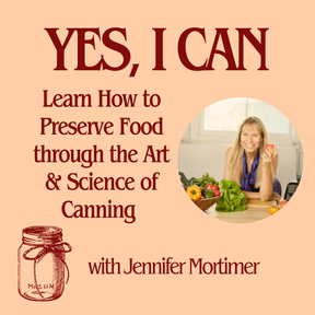 YES, I CAN: the Art & Science of Canning - October 19th