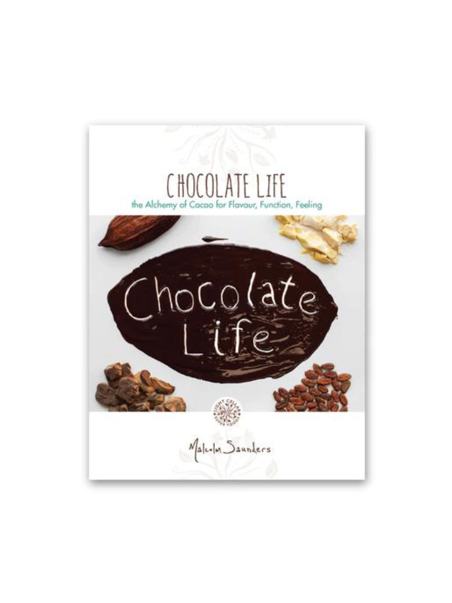 Chocolate Life: the Alchemy of Cacao for Flavour, Function & Feeling