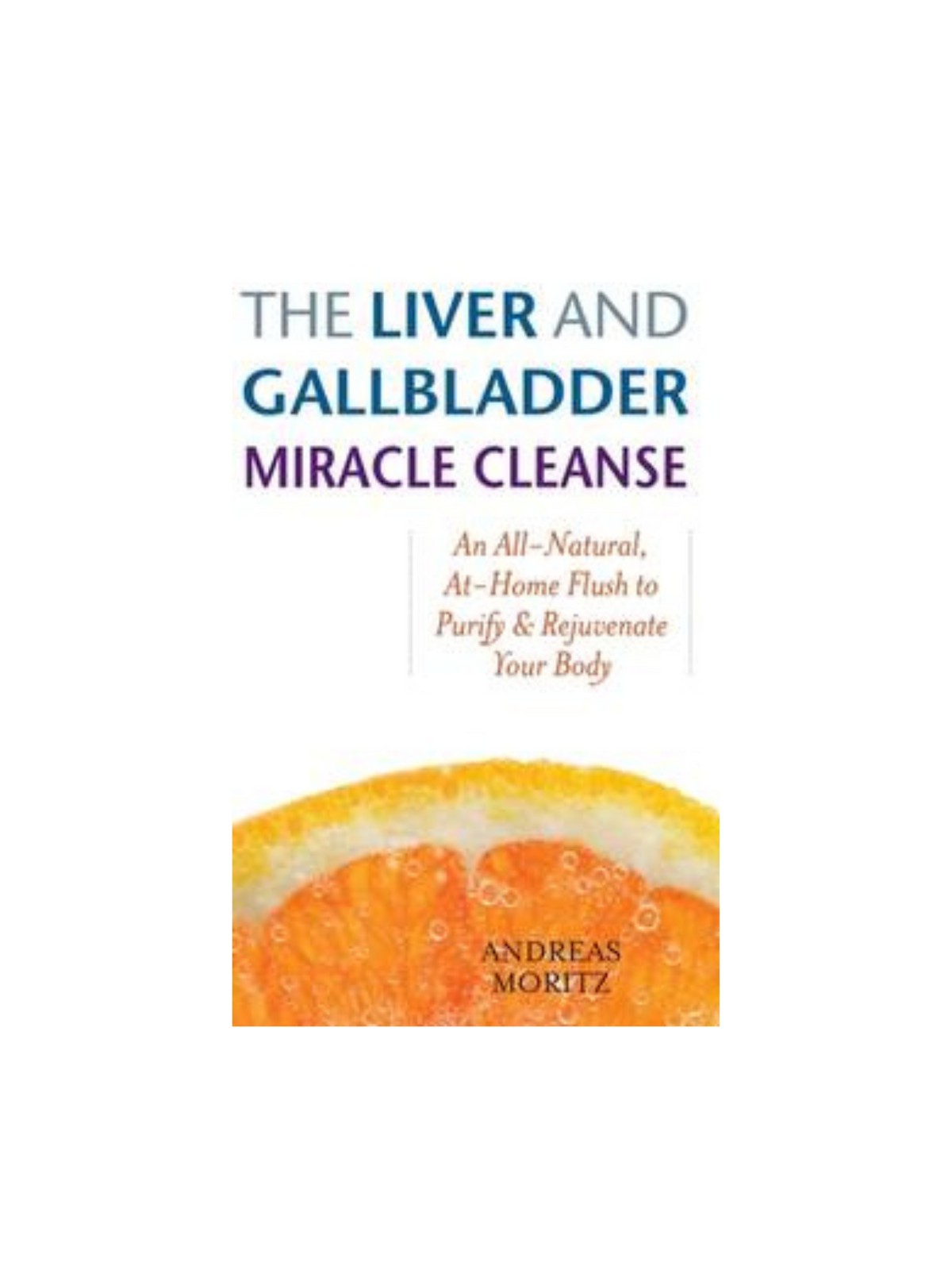 The Liver and Gallbladder Miracle Cleanse Book