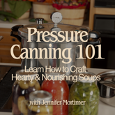 Pressure Canning 101: Master the Art of Safe & Delicious Home Food Preservation - Feb 22