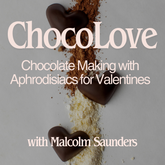 ChocoLove: Chocolate Making with Aphrodisiacs for Valentines - Feb 14