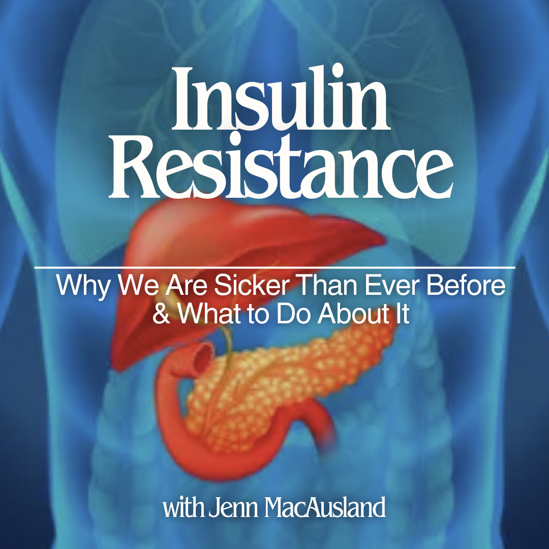 Insulin Resistance: Why We Are Sicker Than Ever Before & What to Do About It - April 12th