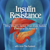 Insulin Resistance: Why We Are Sicker Than Ever Before & What to Do About It - March 15