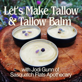 Urban Homesteading: Let’s Make Tallow and Tallow Balm - March 1st