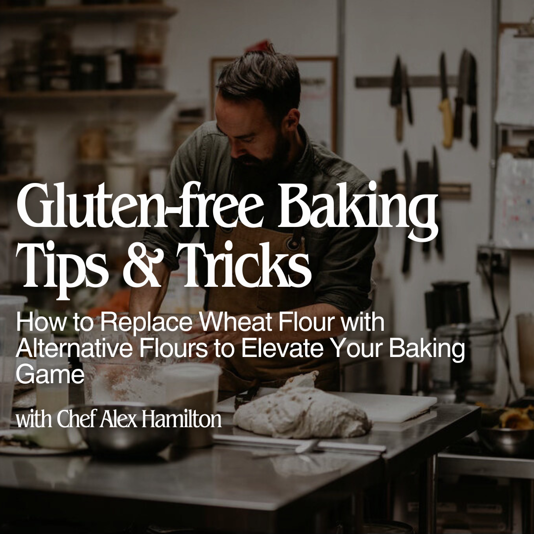 Gluten-free Baking Tips & Tricks: How to Replace Wheat Flour with Alternative Flours to Elevate Your Baking Game - April 11th