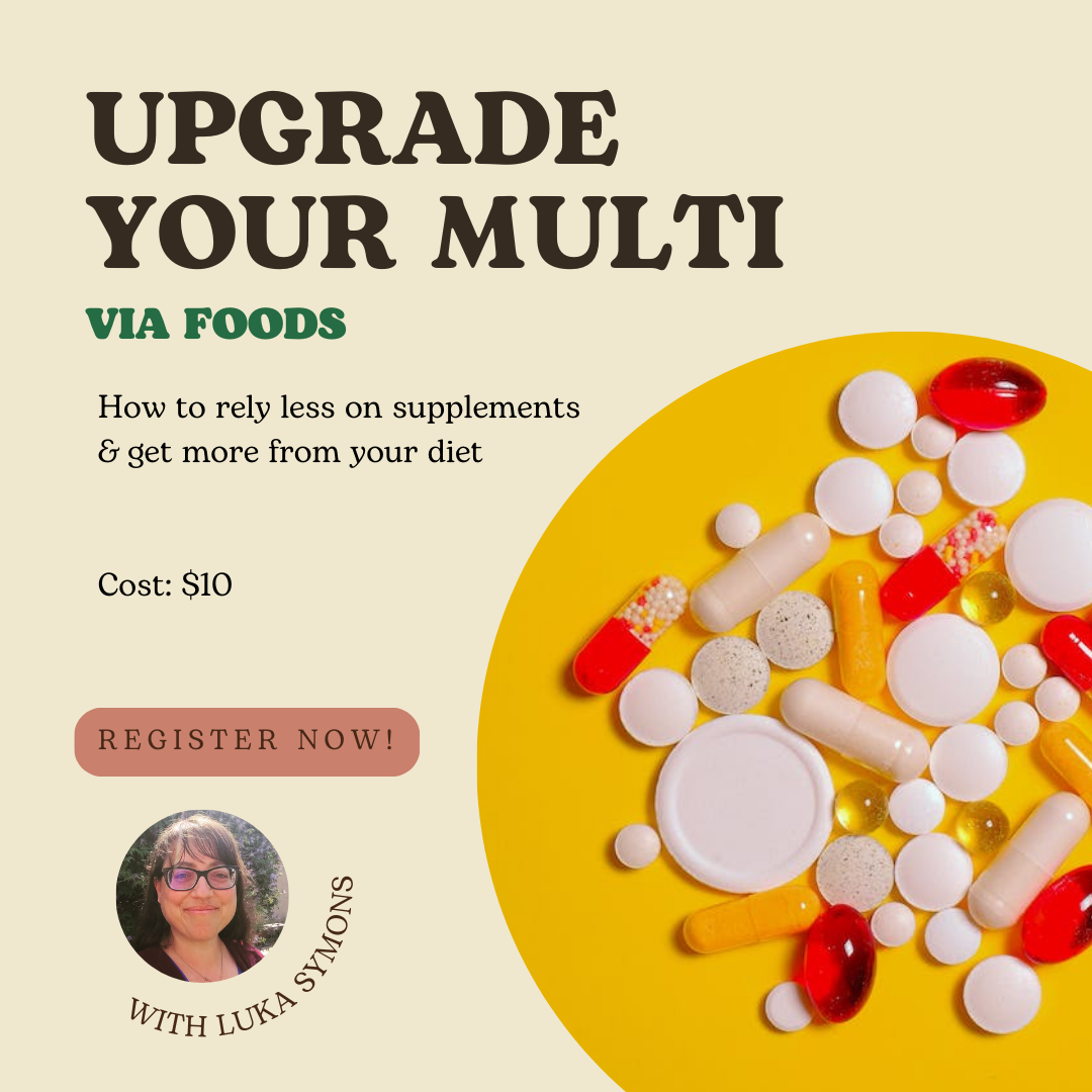 Upgrade Your Multi with Food: How to Rely Less on Supplements & Get More From Your Diet - ONLINE ECOURSE