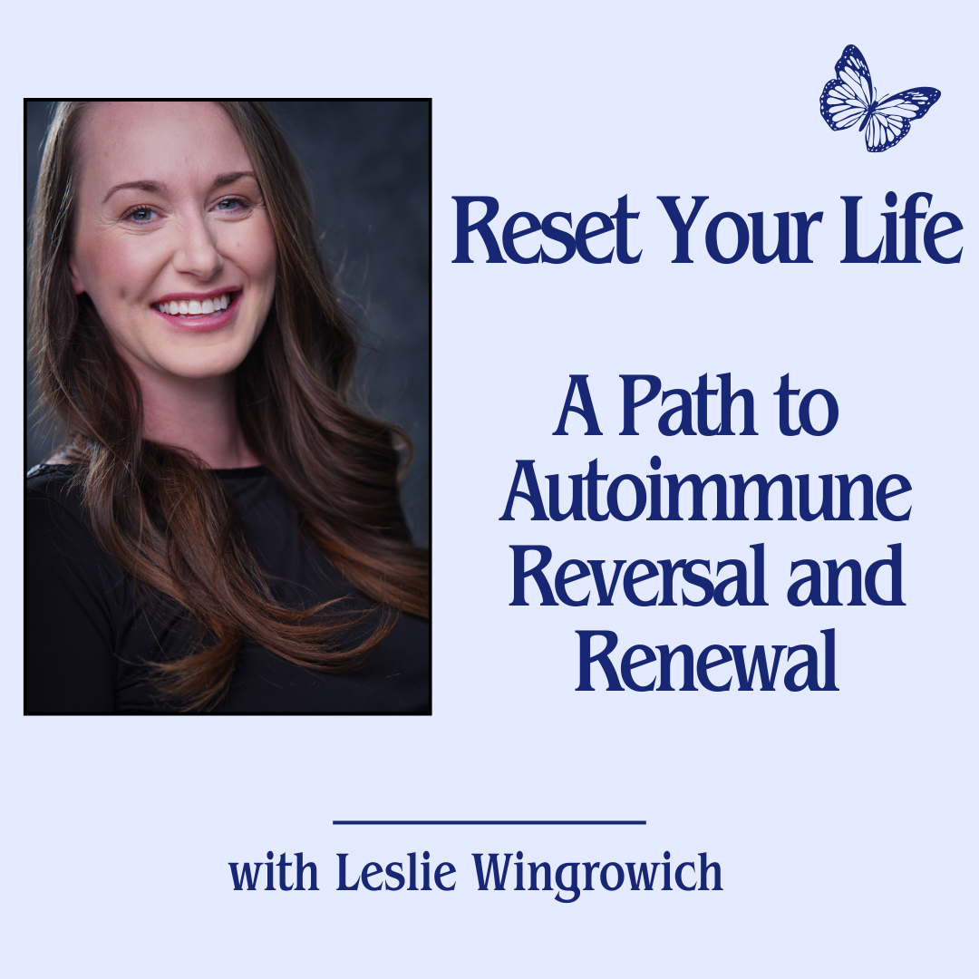 Reset Your Life: A Path to Autoimmune Reversal and Renewal - Nov 21