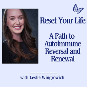 Reset Your Life: A Path to Autoimmune Reversal and Renewal - TBA