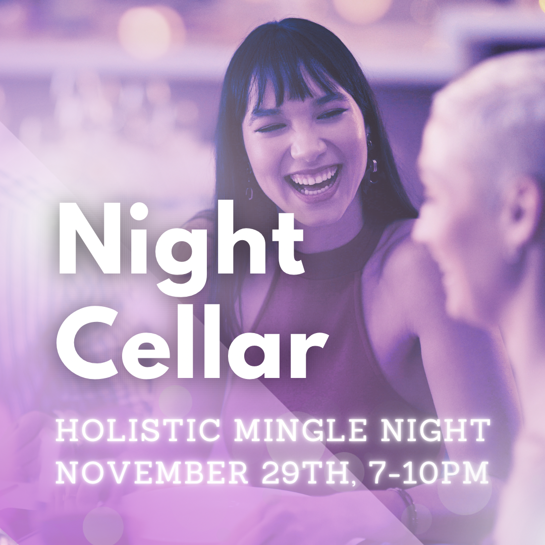 Night Cellar Holistic Mingle Night - 2024 TBA