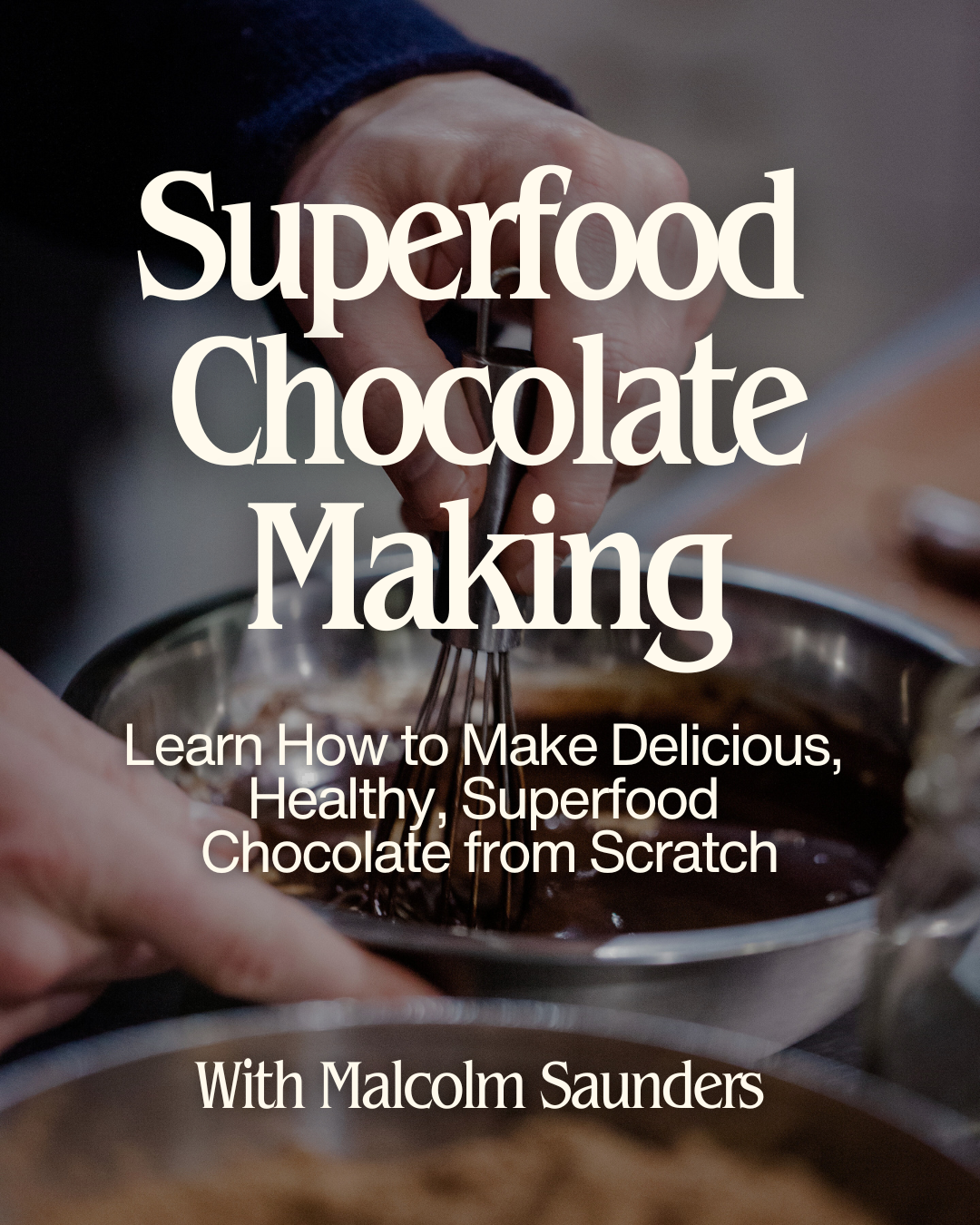 Superfood Chocolate Making: A Mini E-course on how to...