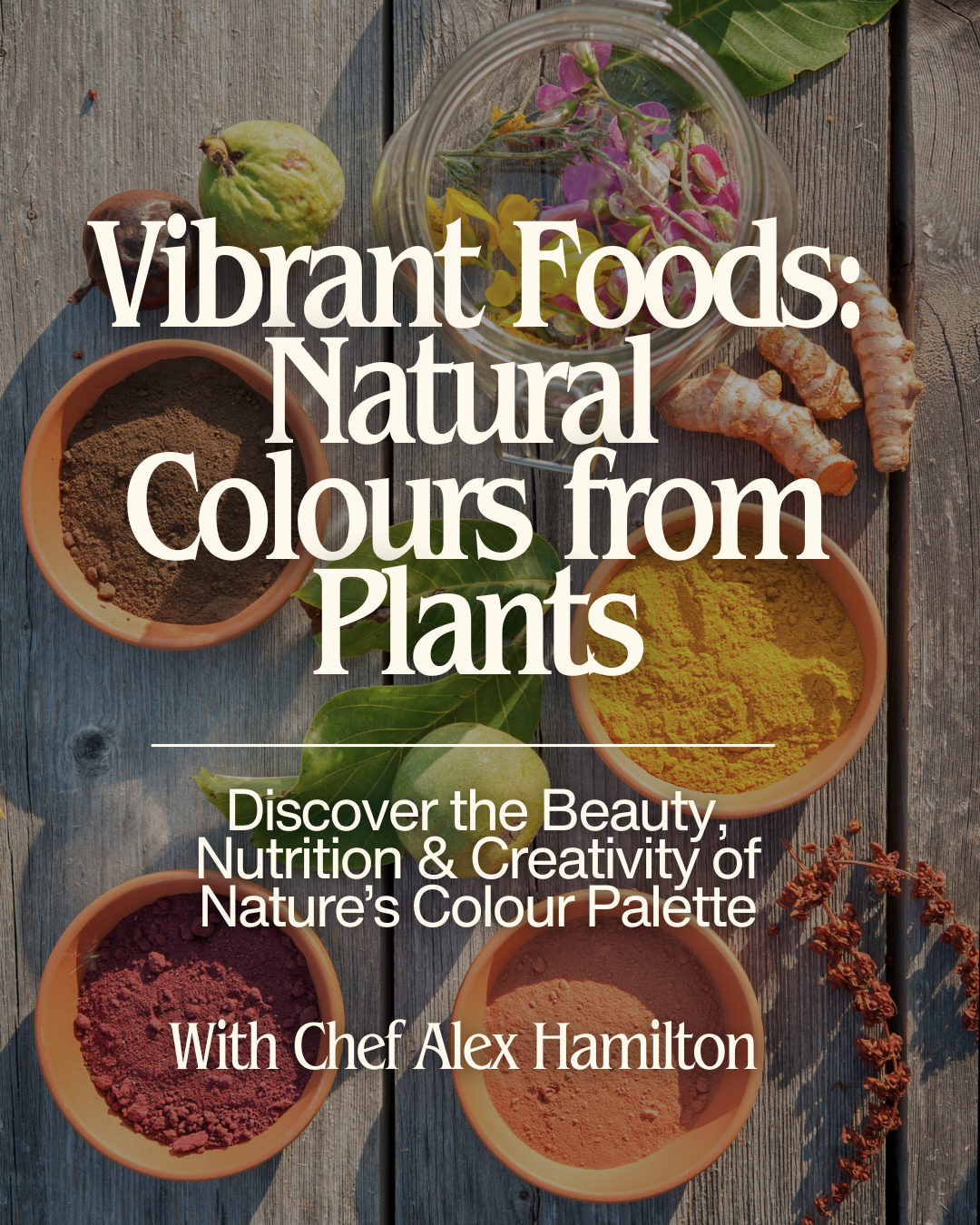 Vibrant Foods: Natural Colours from Plants - July 3