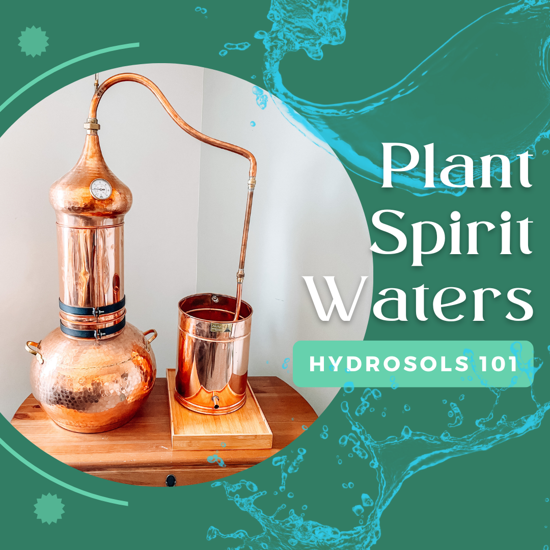 Plant Spirit Waters: the Making of Hydrosols, Their Benefits & How to Use